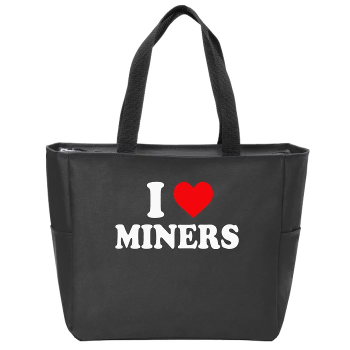 I Love Miners I Heart Miners Funny Miner Mining Zip Tote Bag