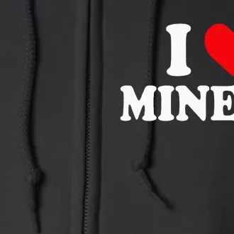 I Love Miners I Heart Miners Funny Miner Mining Full Zip Hoodie