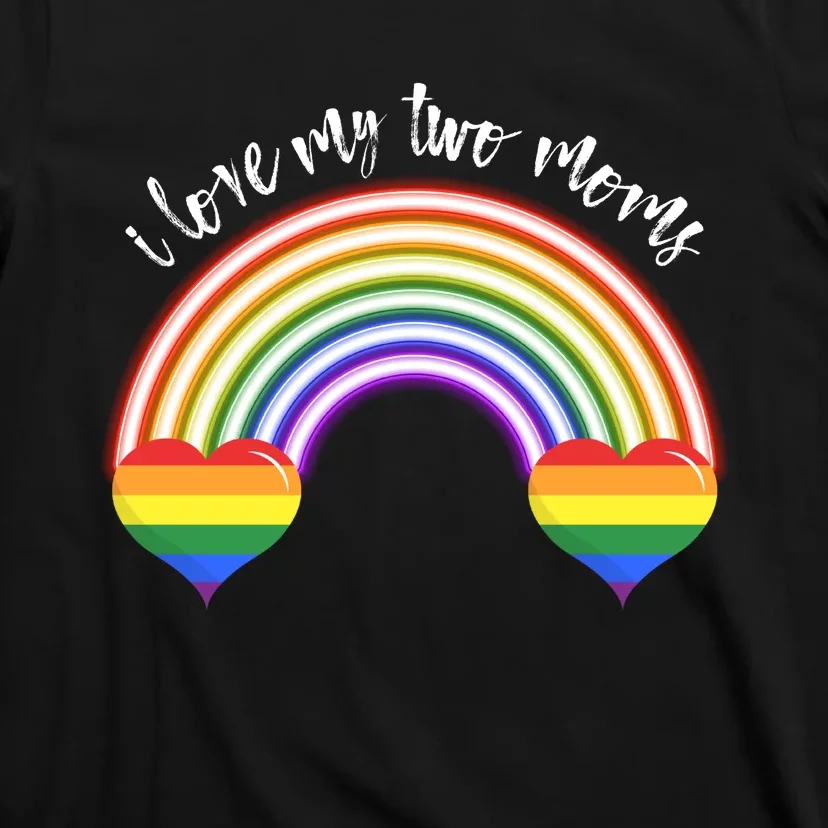 I Love My Two 2 Moms Mamas Mothers Lgbt T-Shirt