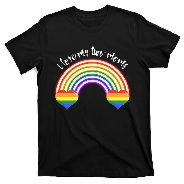 I Love My Two 2 Moms Mamas Mothers Lgbt T-Shirt