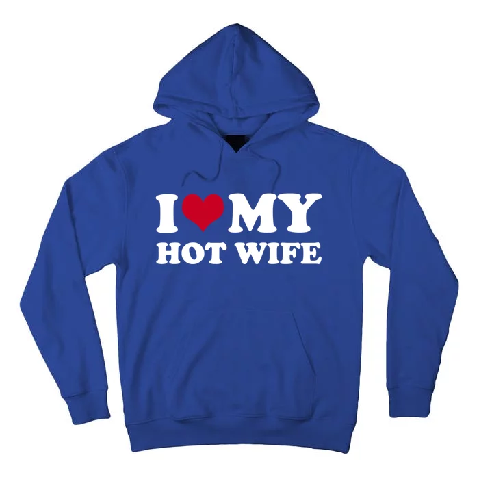 I Love My Hot Wife Meaningful Gift Tall Hoodie