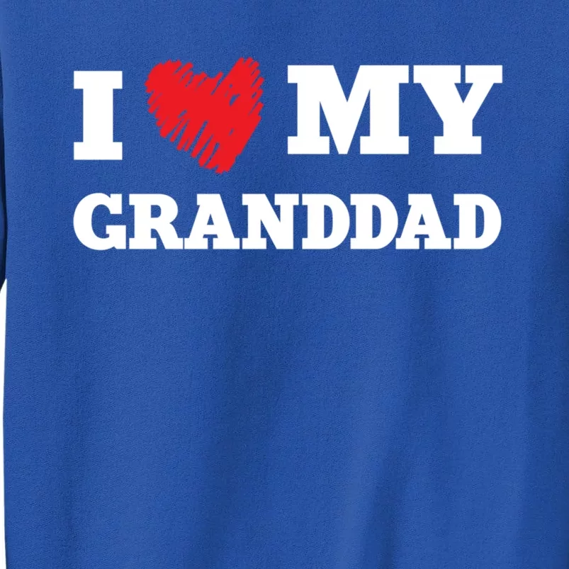 I Love My Granddad Favorite Family Member Valentines Gift Tall Sweatshirt