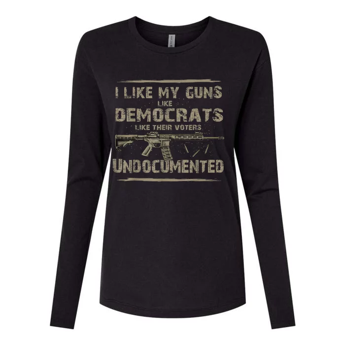 I Like My Guns Like Democrats Like Their Voters Undocumented Womens Cotton Relaxed Long Sleeve T-Shirt