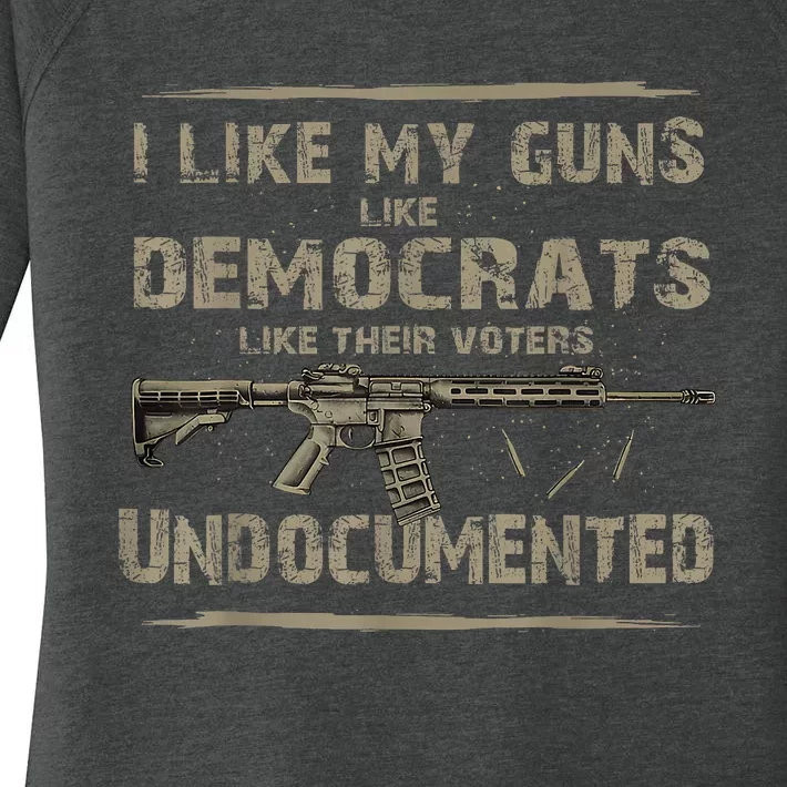 I Like My Guns Like Democrats Like Their Voters Undocumented Women's Perfect Tri Tunic Long Sleeve Shirt