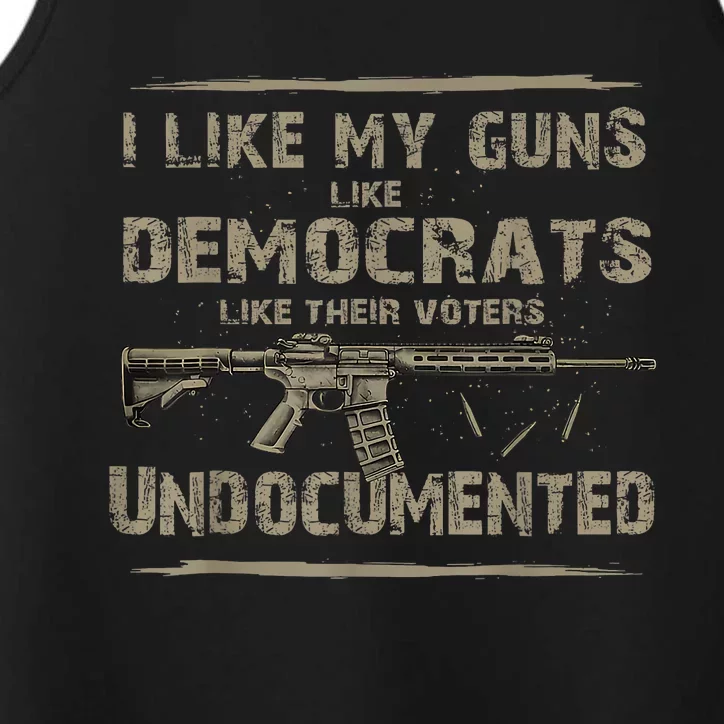 I Like My Guns Like Democrats Like Their Voters Undocumented Performance Tank