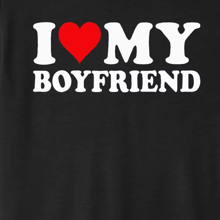 I Love My Boyfriend I Heart My Boyfriend BF ChromaSoft Performance T-Shirt