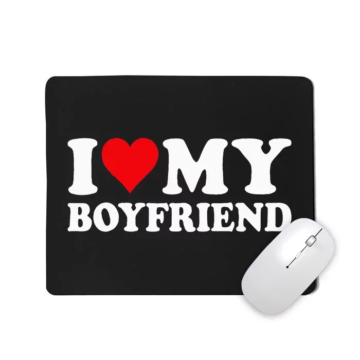 I Love My Boyfriend I Heart My Boyfriend BF Mousepad