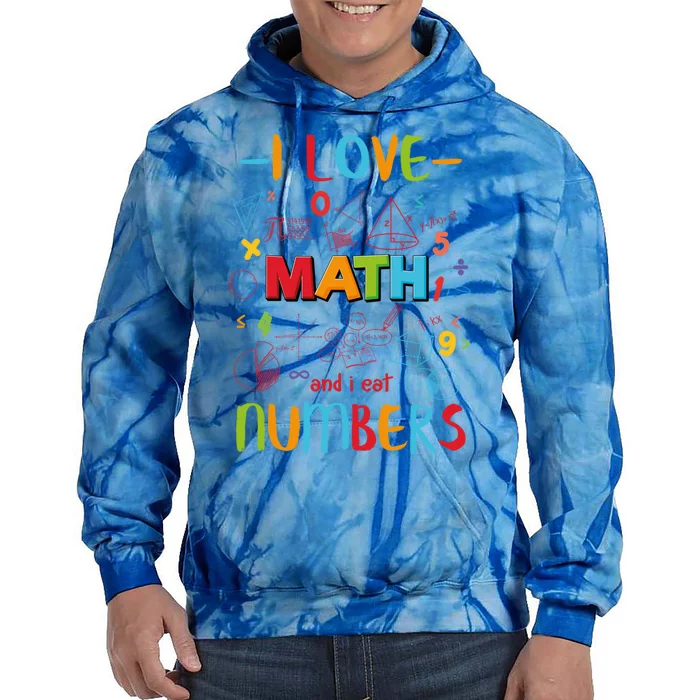 I Love Math And Eat Numbers Pi Day Great Gift Happy Pi Day Great Gift Tie Dye Hoodie