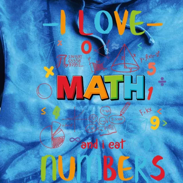 I Love Math And Eat Numbers Pi Day Great Gift Happy Pi Day Great Gift Tie Dye Hoodie