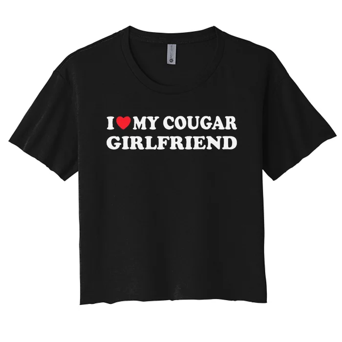 I Love My Cougar Girlfriend I Heart My Cougar Girlfriend GF Women's Crop Top Tee