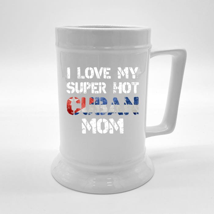 I Love My Super Hot Cuban Mom Cuba Flag Gift Front & Back Beer Stein