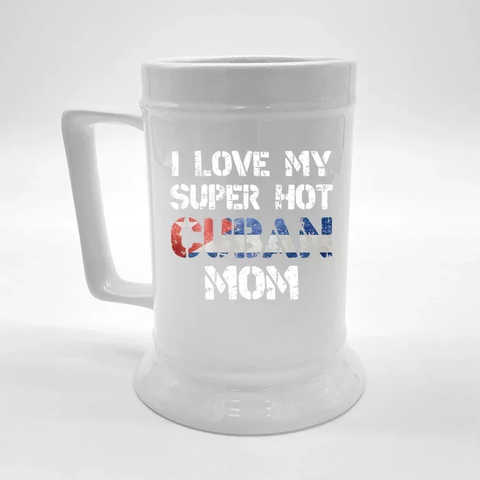 I Love My Super Hot Cuban Mom Cuba Flag Gift Front & Back Beer Stein