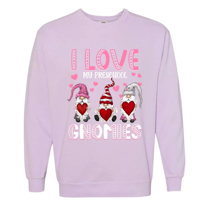 I Love My Preschool Gnomies Teachers Valentines Day Gift Garment-Dyed Sweatshirt