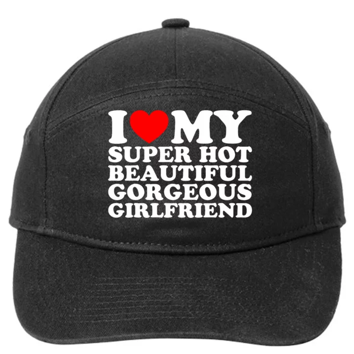 I Love My Super Hot Beautiful Gorgeous Girlfriend Gf 7-Panel Snapback Hat