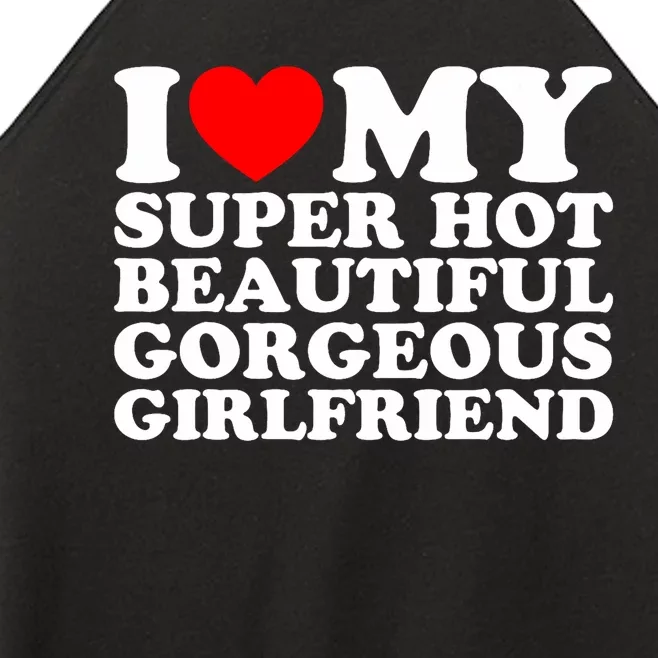 I Love My Super Hot Beautiful Gorgeous Girlfriend Gf Women’s Perfect Tri Rocker Tank