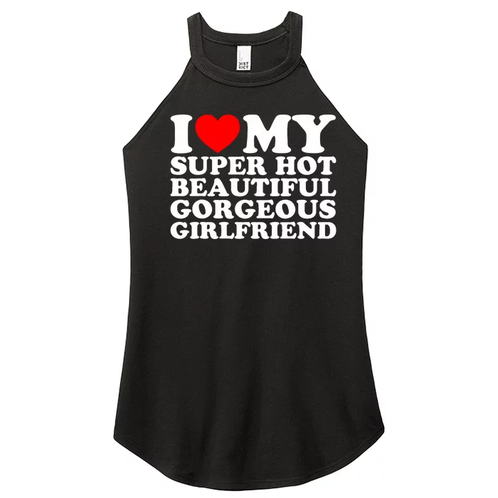 I Love My Super Hot Beautiful Gorgeous Girlfriend Gf Women’s Perfect Tri Rocker Tank