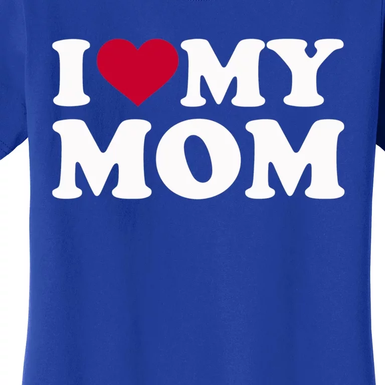 I Love My Mom Gift Women's T-Shirt