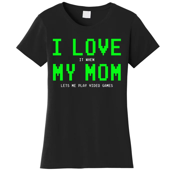 I Love My Mom Gamer Gifts For Video Games Women's T-Shirt