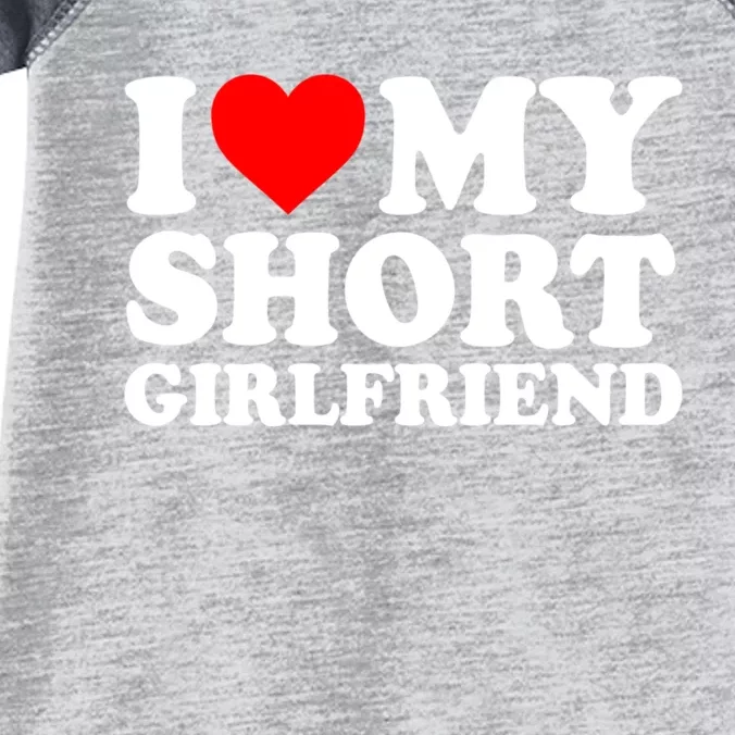 I Love My Short GF | I Love My Short Girlfriend GF Infant Baby Jersey Bodysuit