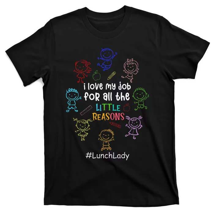 I Love My Job Lunch Lady Happy First Day Of School T-Shirt