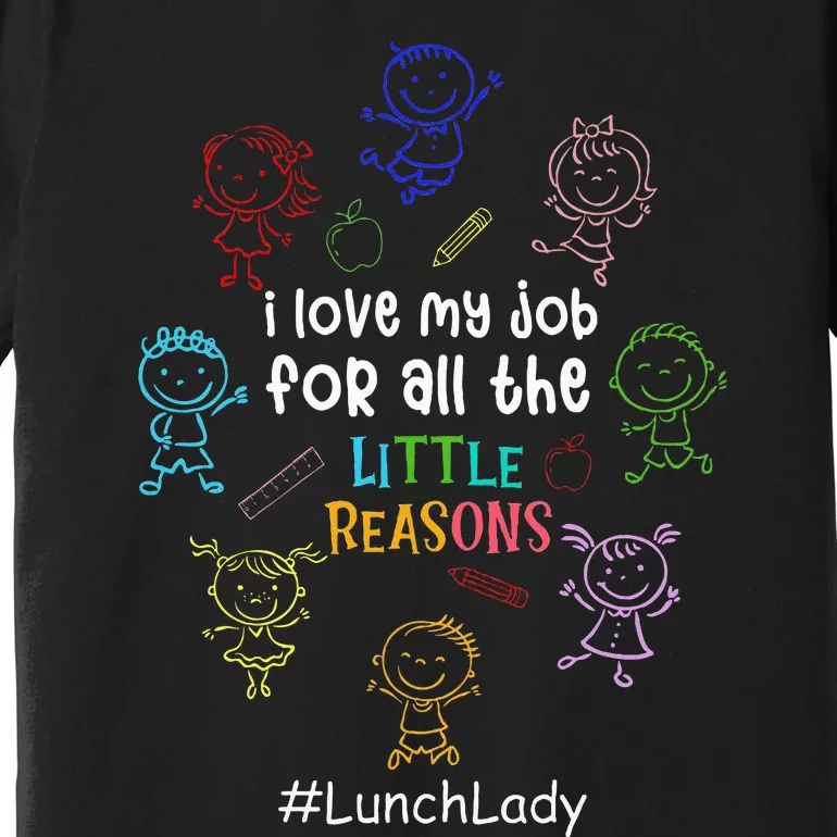 I Love My Job Lunch Lady Happy First Day Of School Premium T-Shirt