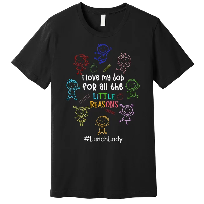 I Love My Job Lunch Lady Happy First Day Of School Premium T-Shirt