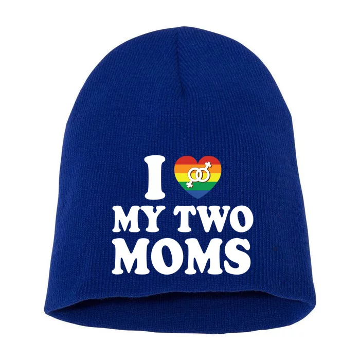 I Love My Two Moms Lgbt Lesbian Mothers Day Gift Short Acrylic Beanie