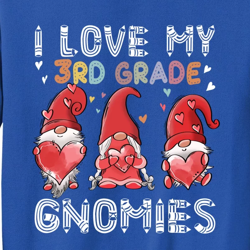 I Love My 3Rd Grade Gnomies Funny Valentine Heart Teacher Gift Tall Sweatshirt