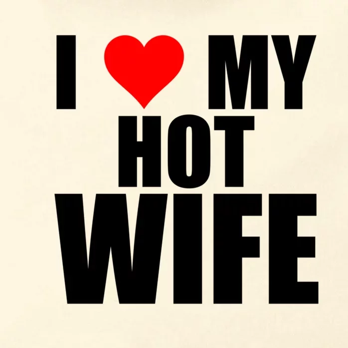 I Love My Hot Wife Red Heart I Love Hot Moms Funny Husband Great Gift Zip Tote Bag