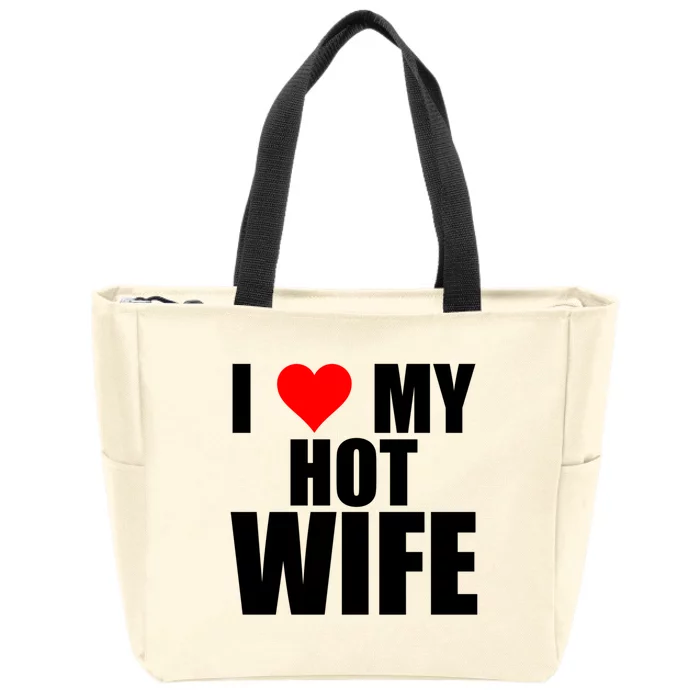 I Love My Hot Wife Red Heart I Love Hot Moms Funny Husband Great Gift Zip Tote Bag