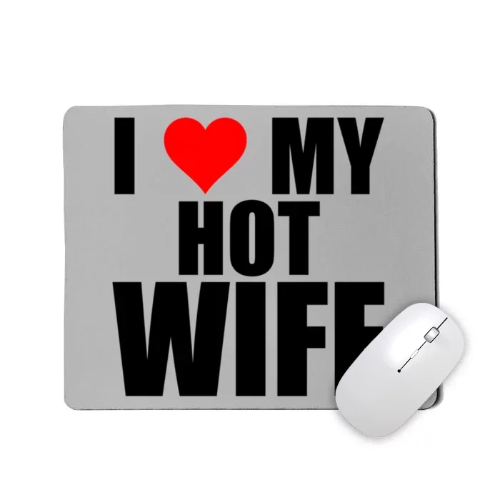 I Love My Hot Wife Red Heart I Love Hot Moms Funny Husband Great Gift Mousepad