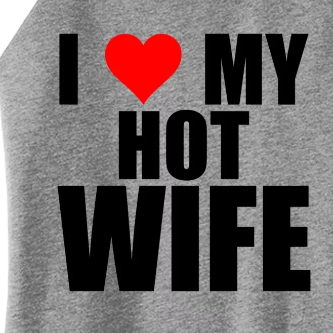 I Love My Hot Wife Red Heart I Love Hot Moms Funny Husband Great Gift Women’s Perfect Tri Rocker Tank