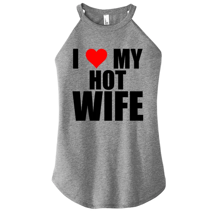 I Love My Hot Wife Red Heart I Love Hot Moms Funny Husband Great Gift Women’s Perfect Tri Rocker Tank