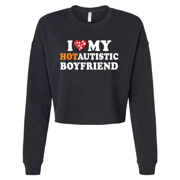 I Love My Hot Autistic Boyfriend Cropped Pullover Crew