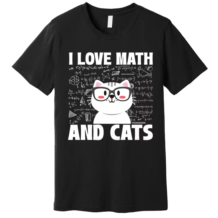 I Love Math And Cats Feline Animal Cat Lover Kitten Kitty Premium T-Shirt