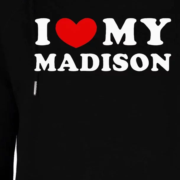 I Love My Madison Womens Funnel Neck Pullover Hood