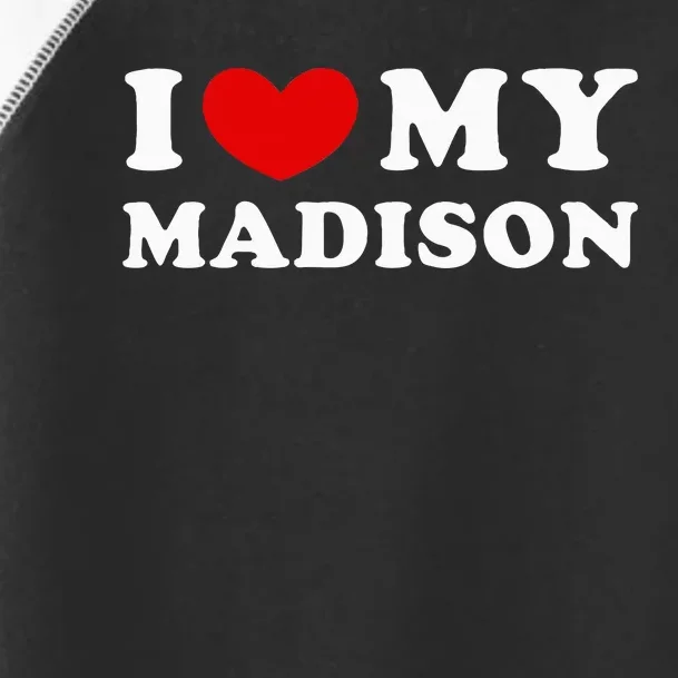 I Love My Madison Toddler Fine Jersey T-Shirt