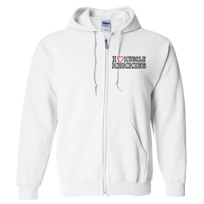 I Love Muscle Mommies, I Heart Muscle Mommies, Muscle Mommy Full Zip Hoodie