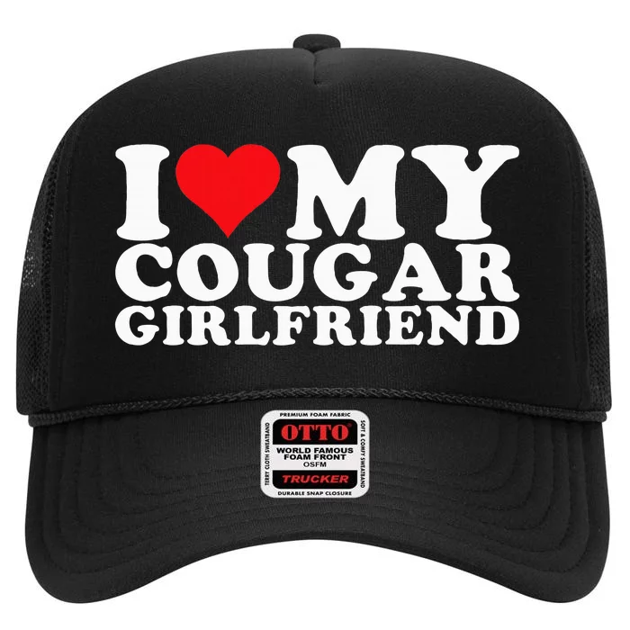 i love my cougar girlfriend i heart my cougar girlfriend gf High Crown Mesh Trucker Hat