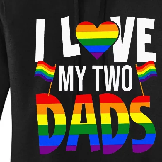 I Love My Two Dads Pride LGBT Family Matching Pride Gay Women's Pullover Hoodie