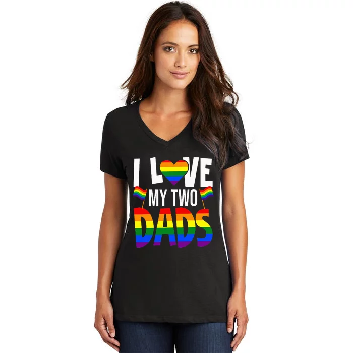 I Love My Two Dads Pride LGBT Family Matching Pride Gay Women's V-Neck T-Shirt