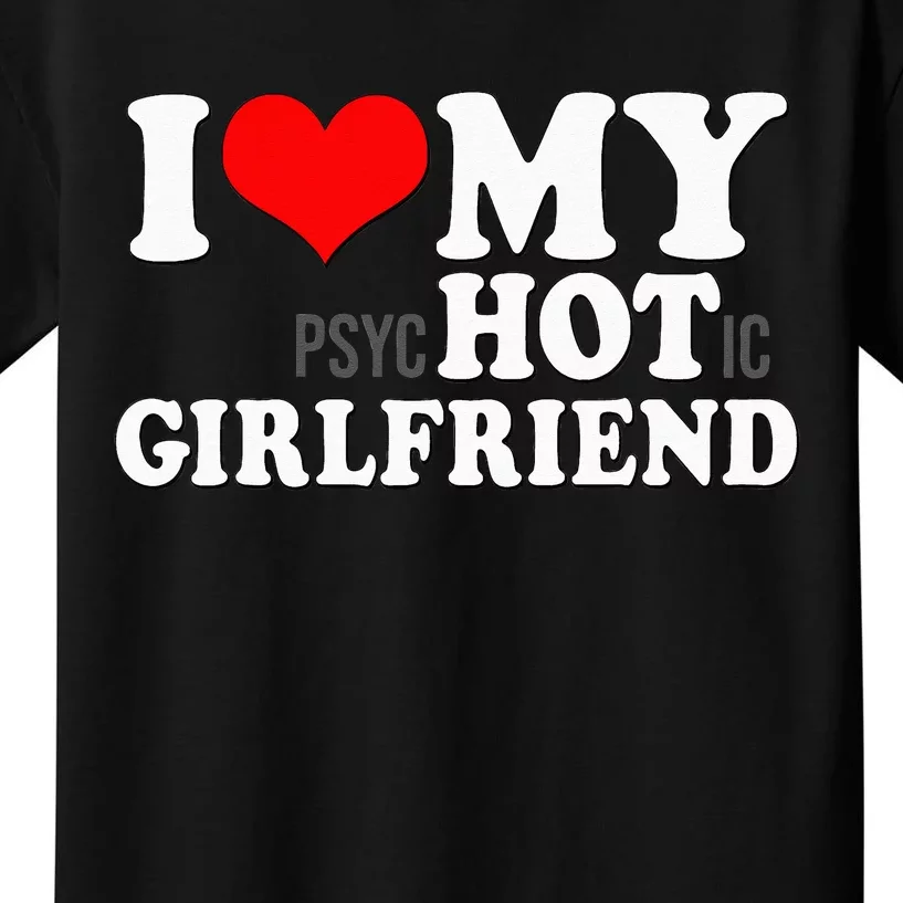 I Love My Psychotic Girlfriend Funny I heart my Girlfriend Kids T-Shirt