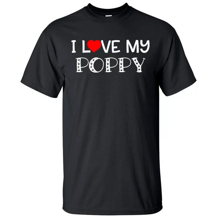 I Love My Poppy Tall T-Shirt