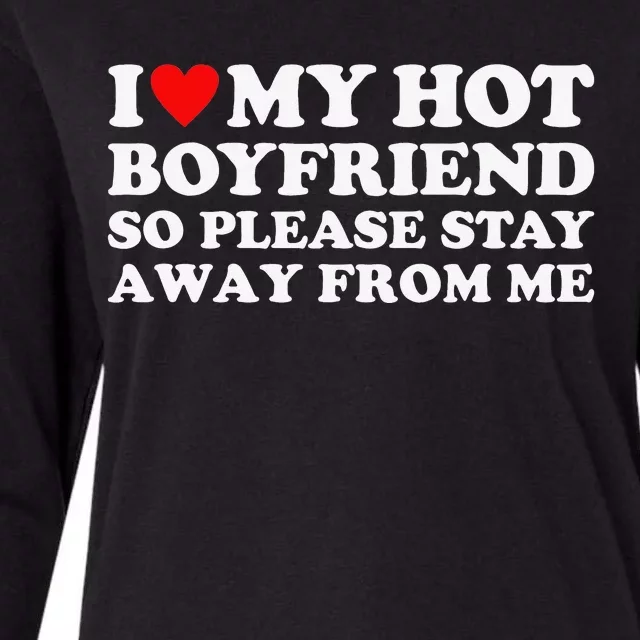 I Love My Hot Boyfriend So Please Stay Away From Me Womens Cotton Relaxed Long Sleeve T-Shirt