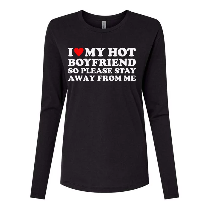 I Love My Hot Boyfriend So Please Stay Away From Me Womens Cotton Relaxed Long Sleeve T-Shirt