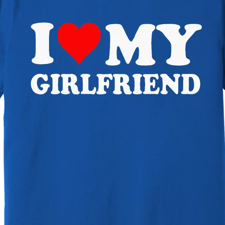 I Love My Girlfriend Premium T-Shirt