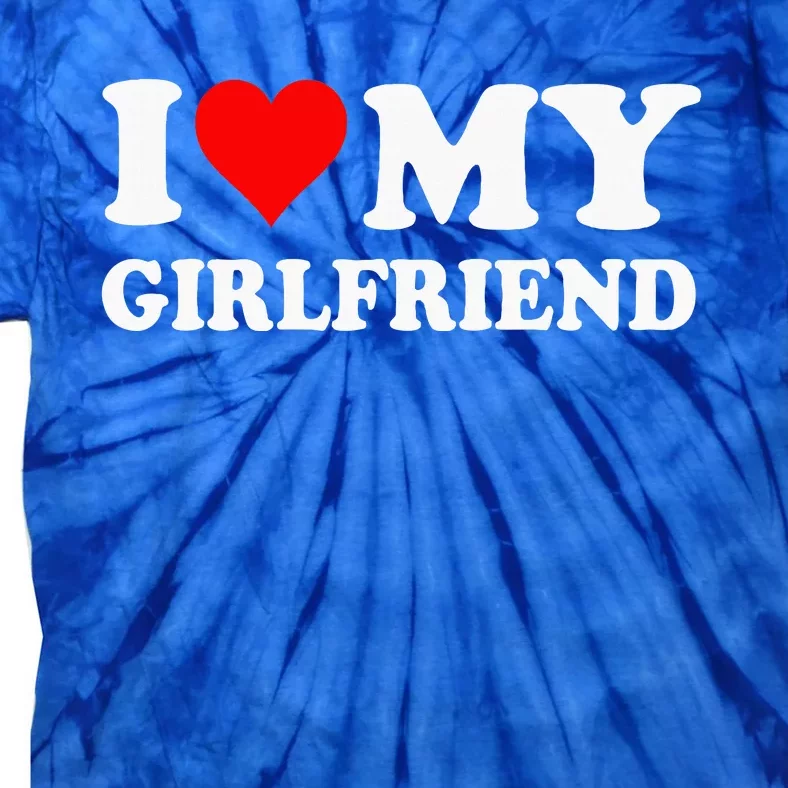 I Love My Girlfriend Tie-Dye T-Shirt