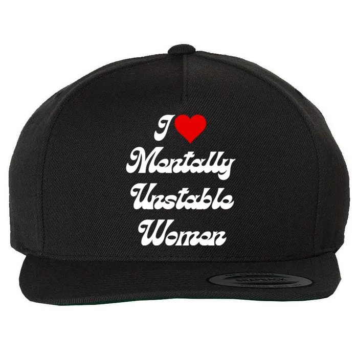 I Love Mentally Unstable Women Wool Snapback Cap