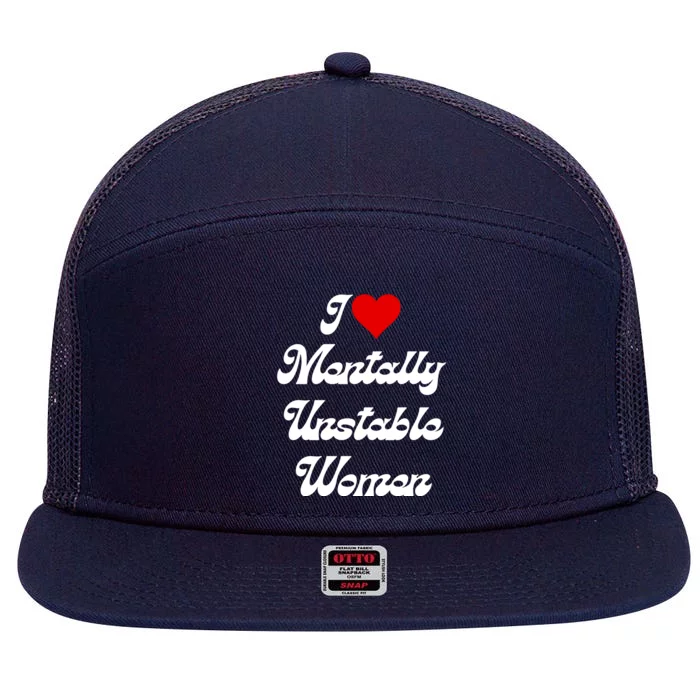 I Love Mentally Unstable Women 7 Panel Mesh Trucker Snapback Hat