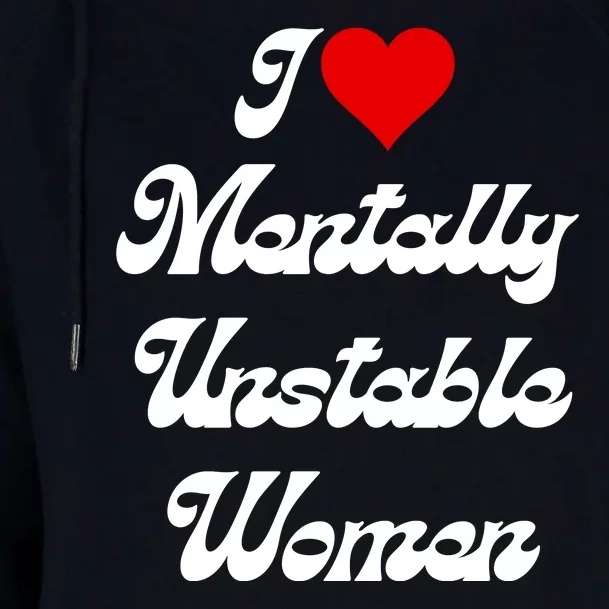 I Love Mentally Unstable Women Womens Funnel Neck Pullover Hood